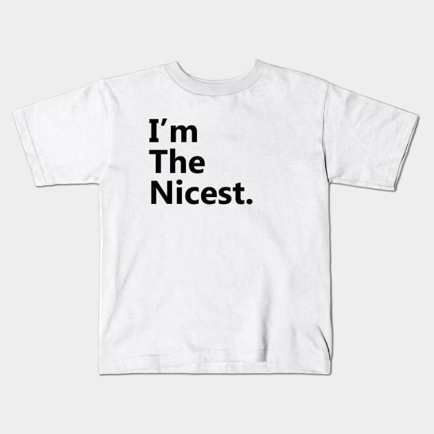 I'm the nicest 2 Kids T-Shirt by HailDesign